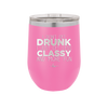 I Don't Get Drunk I Just Get Less Classy and More Fun - Laser Engraved Stainless Steel Drinkware - 2276 -