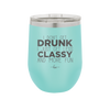 I Don't Get Drunk I Just Get Less Classy and More Fun - Laser Engraved Stainless Steel Drinkware - 2276 -