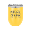 I Don't Get Drunk I Just Get Less Classy and More Fun - Laser Engraved Stainless Steel Drinkware - 2276 -
