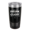 I Don't Get Drunk I Just Get Less Classy and More Fun - Laser Engraved Stainless Steel Drinkware - 2276 -