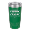 I Don't Get Drunk I Just Get Less Classy and More Fun - Laser Engraved Stainless Steel Drinkware - 2276 -