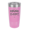 I Don't Get Drunk I Just Get Less Classy and More Fun - Laser Engraved Stainless Steel Drinkware - 2276 -