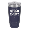 I Don't Get Drunk I Just Get Less Classy and More Fun - Laser Engraved Stainless Steel Drinkware - 2276 -