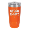 I Don't Get Drunk I Just Get Less Classy and More Fun - Laser Engraved Stainless Steel Drinkware - 2276 -