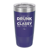 I Don't Get Drunk I Just Get Less Classy and More Fun - Laser Engraved Stainless Steel Drinkware - 2276 -
