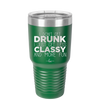 I Don't Get Drunk I Just Get Less Classy and More Fun - Laser Engraved Stainless Steel Drinkware - 2276 -