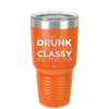 I Don't Get Drunk I Just Get Less Classy and More Fun - Laser Engraved Stainless Steel Drinkware - 2276 -