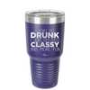 I Don't Get Drunk I Just Get Less Classy and More Fun - Laser Engraved Stainless Steel Drinkware - 2276 -