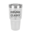 I Don't Get Drunk I Just Get Less Classy and More Fun - Laser Engraved Stainless Steel Drinkware - 2276 -