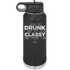 I Don't Get Drunk I Just Get Less Classy and More Fun - Laser Engraved Stainless Steel Drinkware - 2276 -