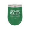 I Hate it When I Pour Myself a Drink and then I Have 9 More By Accident - Laser Engraved Stainless Steel Drinkware - 2277 -