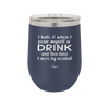 I Hate it When I Pour Myself a Drink and then I Have 9 More By Accident - Laser Engraved Stainless Steel Drinkware - 2277 -