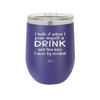 I Hate it When I Pour Myself a Drink and then I Have 9 More By Accident - Laser Engraved Stainless Steel Drinkware - 2277 -