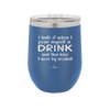 I Hate it When I Pour Myself a Drink and then I Have 9 More By Accident - Laser Engraved Stainless Steel Drinkware - 2277 -