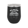 Well Looky Here If it Ain't Little Miss Never Drinking Again Drinking Again - Laser Engraved Stainless Steel Drinkware - 2278 -