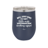 Well Looky Here If it Ain't Little Miss Never Drinking Again Drinking Again - Laser Engraved Stainless Steel Drinkware - 2278 -