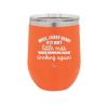 Well Looky Here If it Ain't Little Miss Never Drinking Again Drinking Again - Laser Engraved Stainless Steel Drinkware - 2278 -