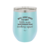 Well Looky Here If it Ain't Little Miss Never Drinking Again Drinking Again - Laser Engraved Stainless Steel Drinkware - 2278 -