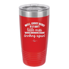 Well Looky Here If it Ain't Little Miss Never Drinking Again Drinking Again - Laser Engraved Stainless Steel Drinkware - 2278 -