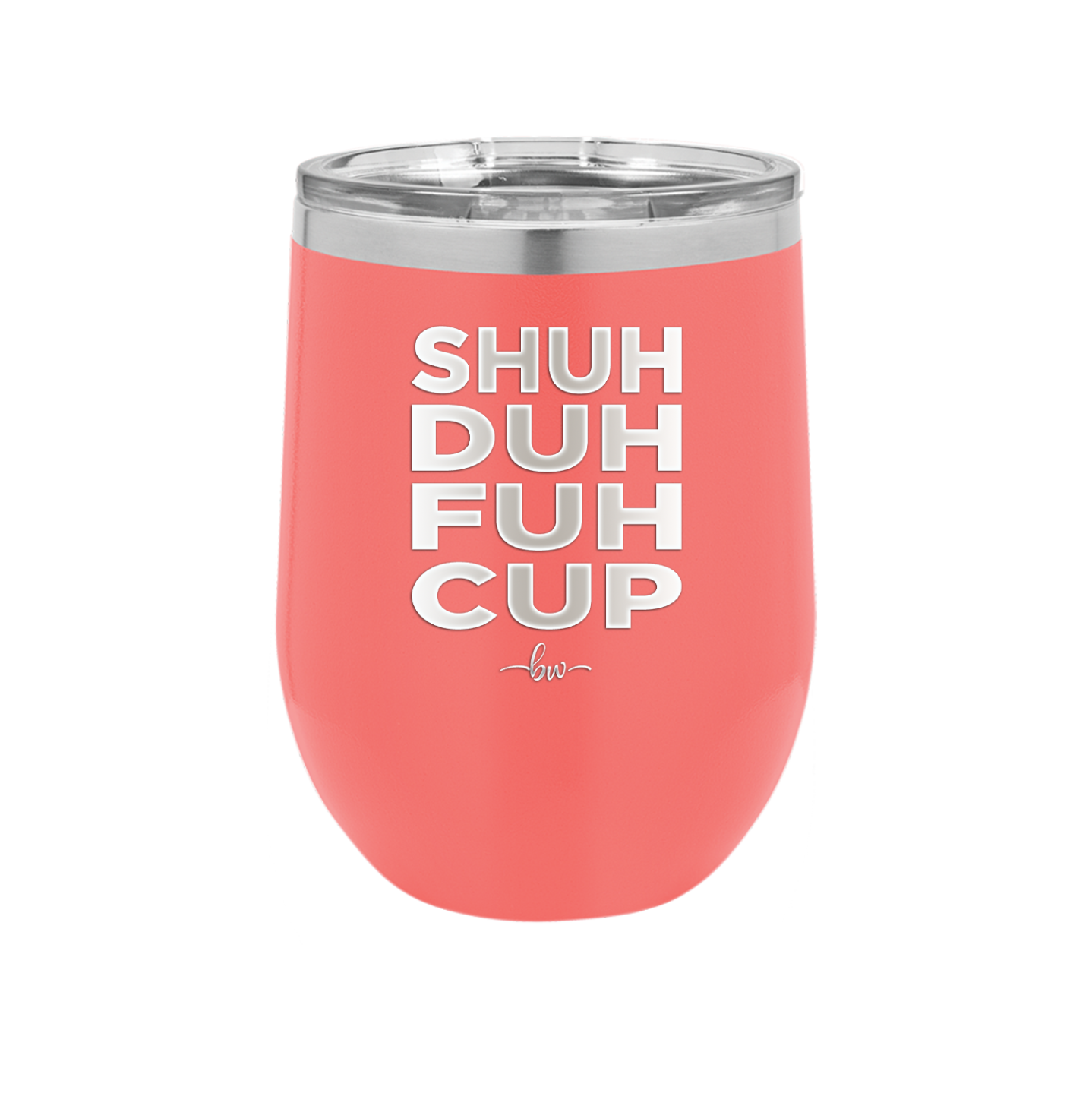 Shuh Duh Fuh Cup - Laser Engraved Stainless Steel Drinkware - 2279 -