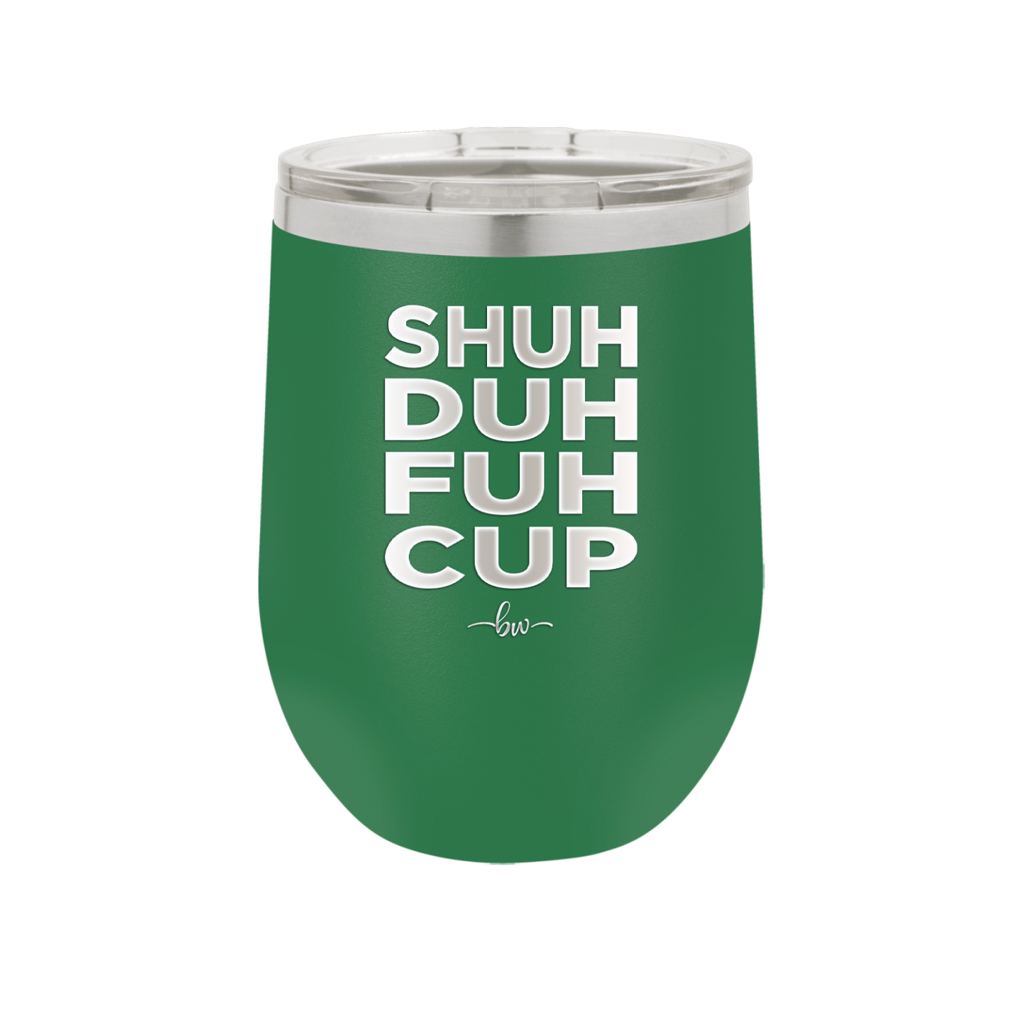 Shuh Duh Fuh Cup - Laser Engraved Stainless Steel Drinkware - 2279 -