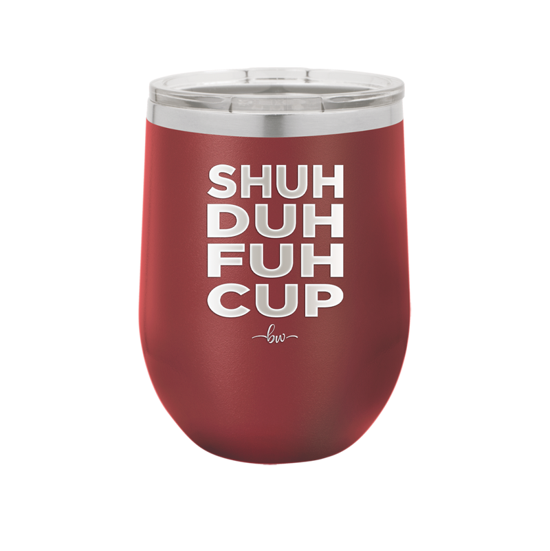 Shuh Duh Fuh Cup - Laser Engraved Stainless Steel Drinkware - 2279 -