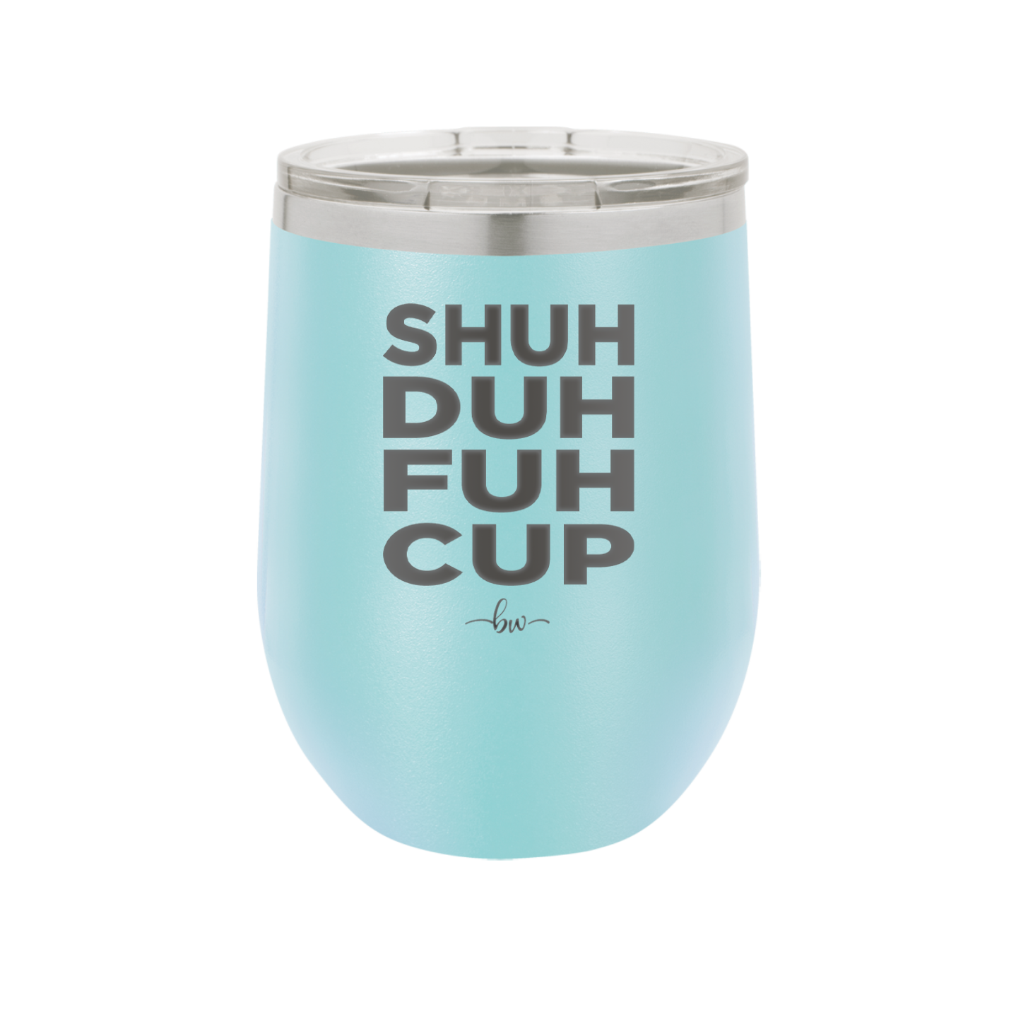 Shuh Duh Fuh Cup - Laser Engraved Stainless Steel Drinkware - 2279 -