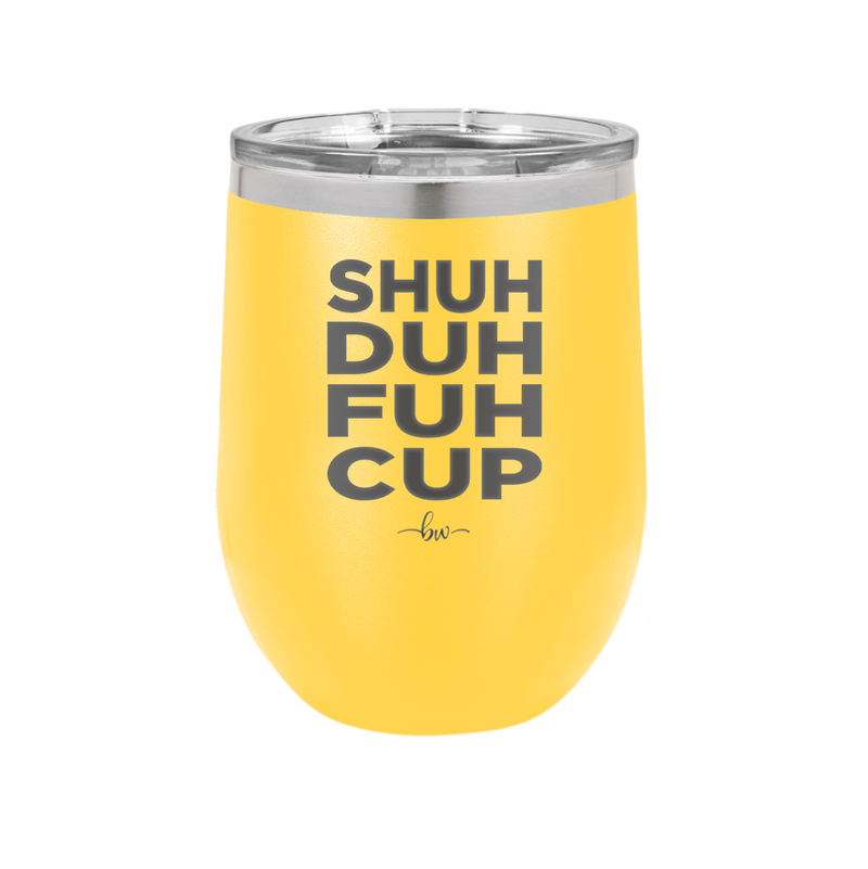 Shuh Duh Fuh Cup - Laser Engraved Stainless Steel Drinkware - 2279 -
