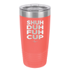 Shuh Duh Fuh Cup - Laser Engraved Stainless Steel Drinkware - 2279 -
