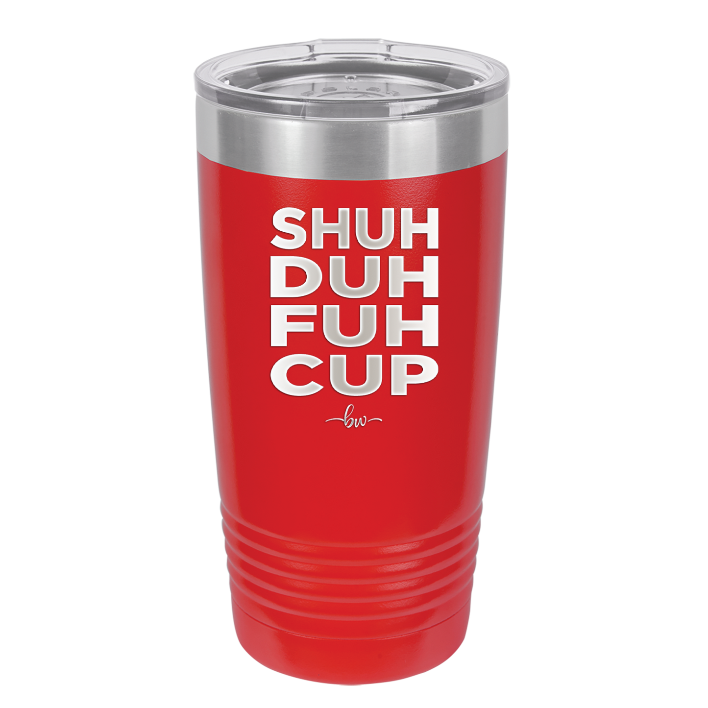 Shuh Duh Fuh Cup - Laser Engraved Stainless Steel Drinkware - 2279 -