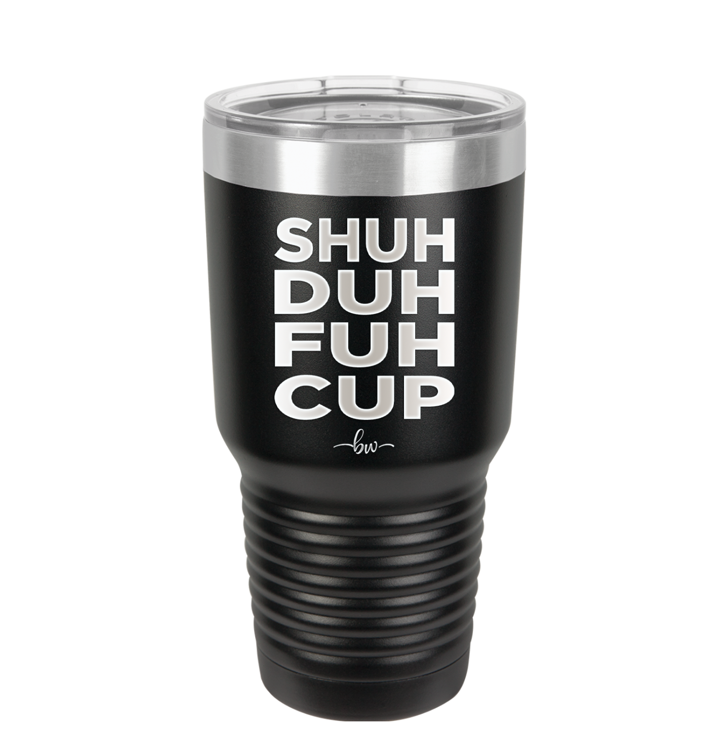 Shuh Duh Fuh Cup - Laser Engraved Stainless Steel Drinkware - 2279 -
