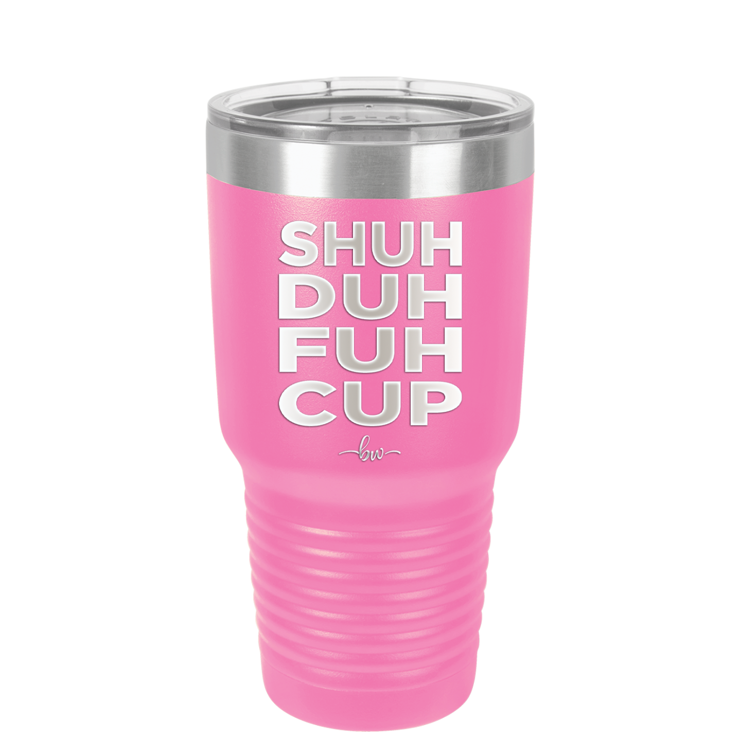 Shuh Duh Fuh Cup - Laser Engraved Stainless Steel Drinkware - 2279 -