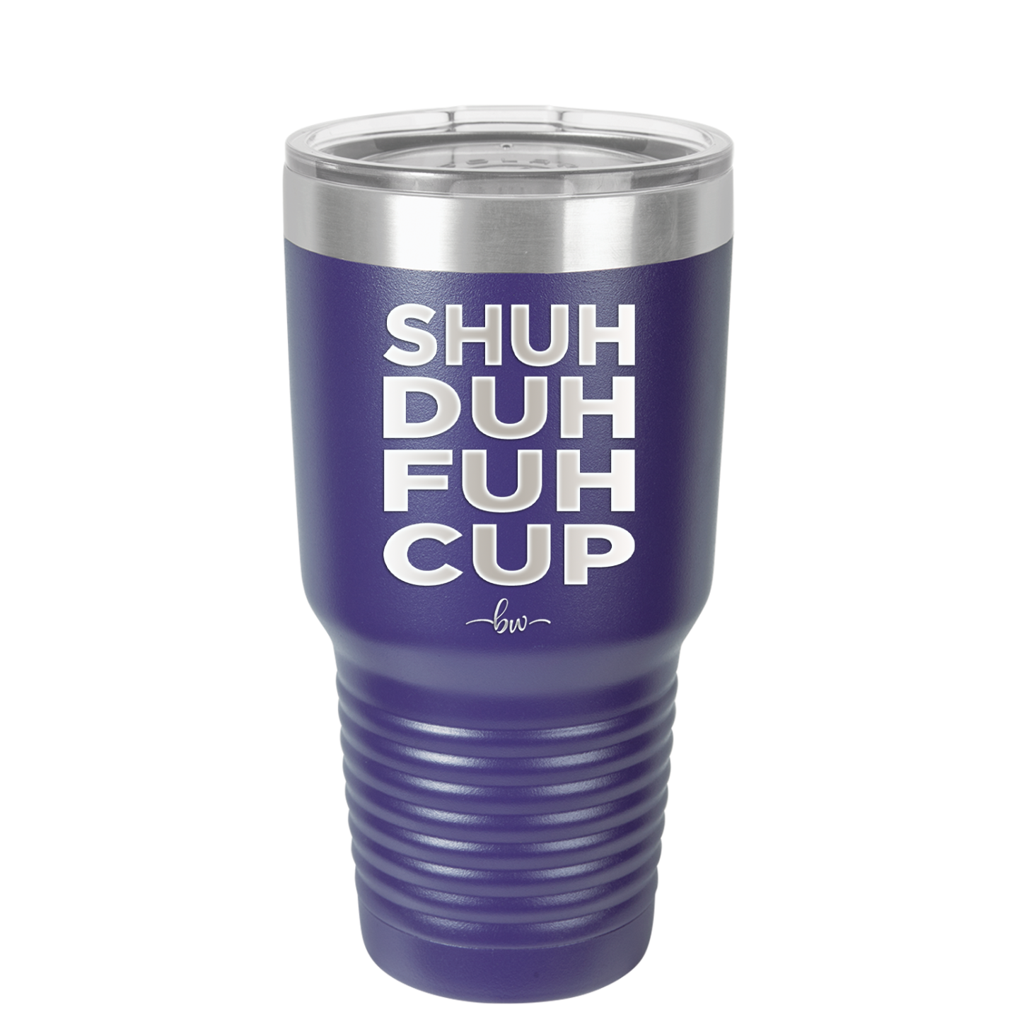 Shuh Duh Fuh Cup - Laser Engraved Stainless Steel Drinkware - 2279 -