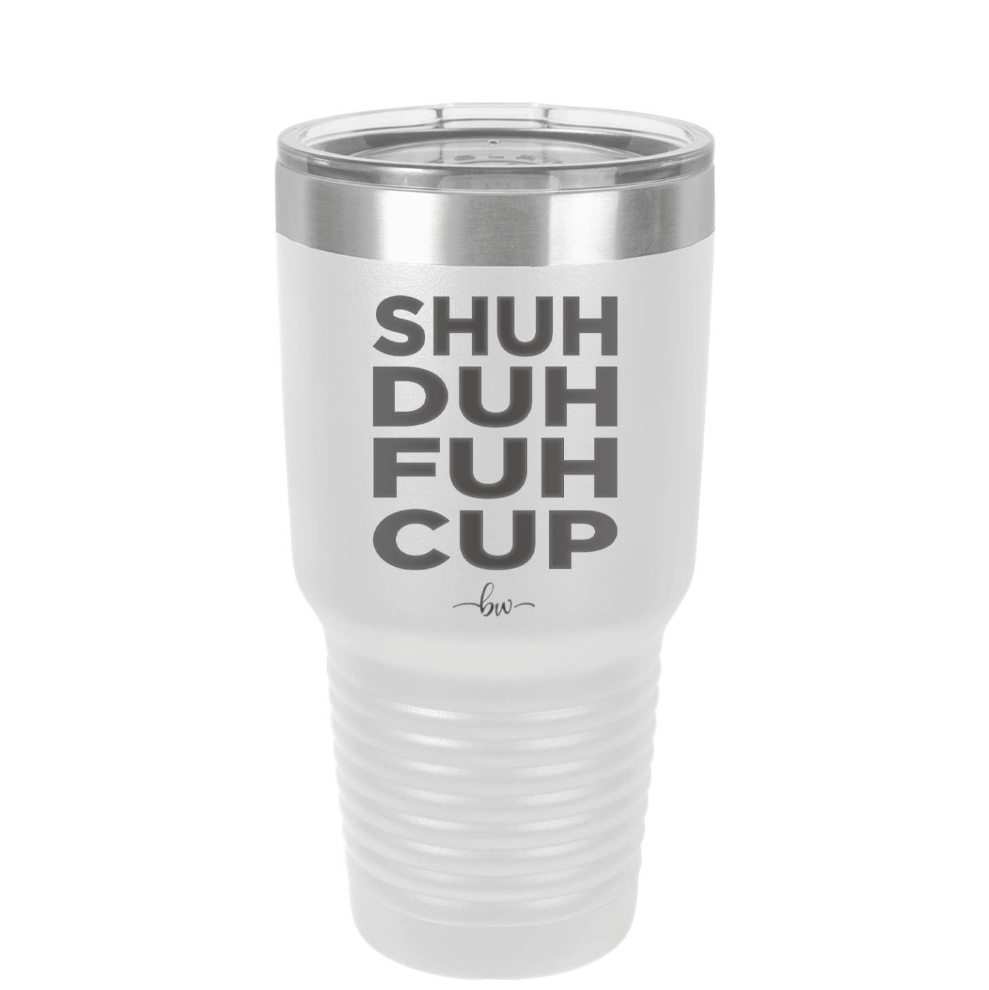 Shuh Duh Fuh Cup - Laser Engraved Stainless Steel Drinkware - 2279 -
