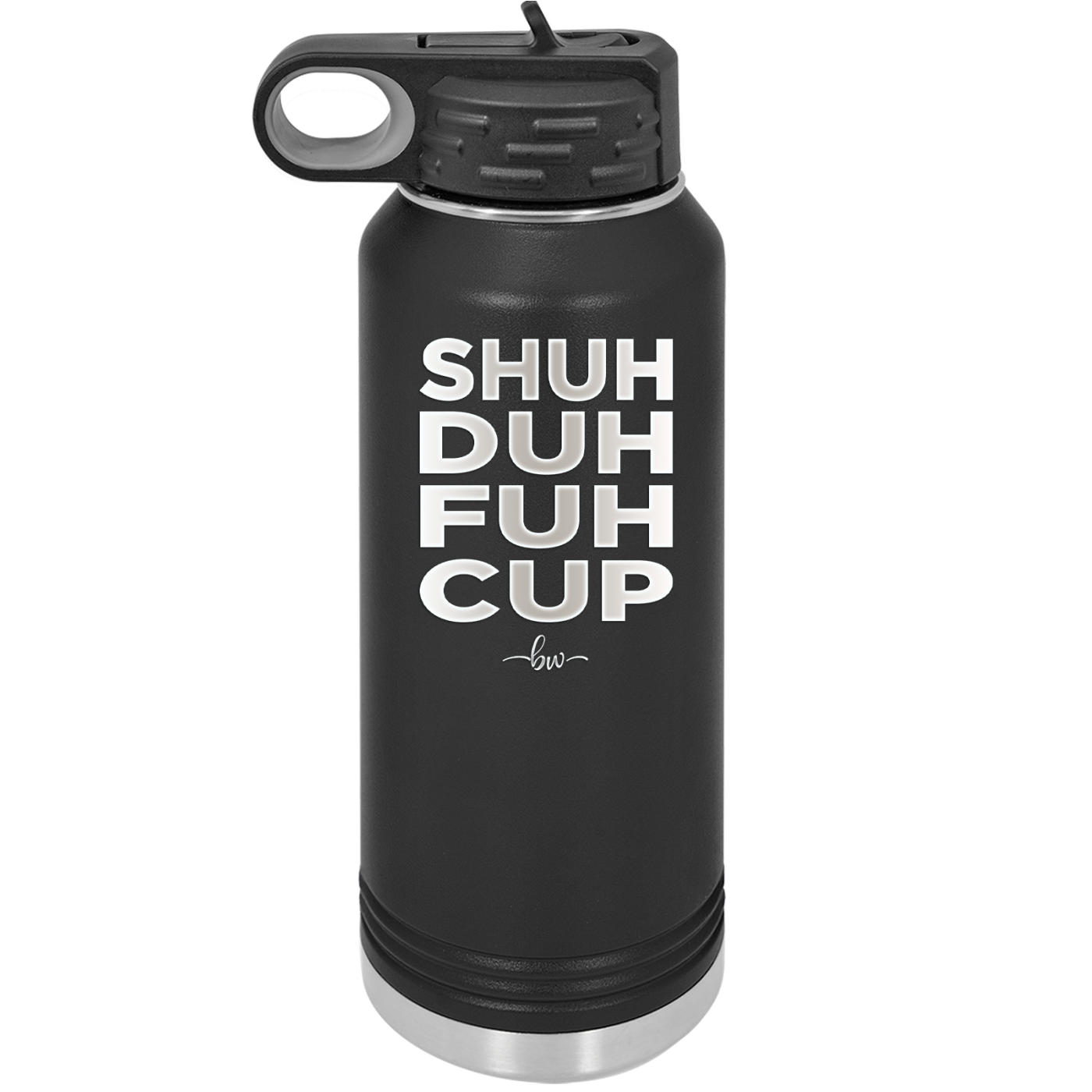 Shuh Duh Fuh Cup - Laser Engraved Stainless Steel Drinkware - 2279 -