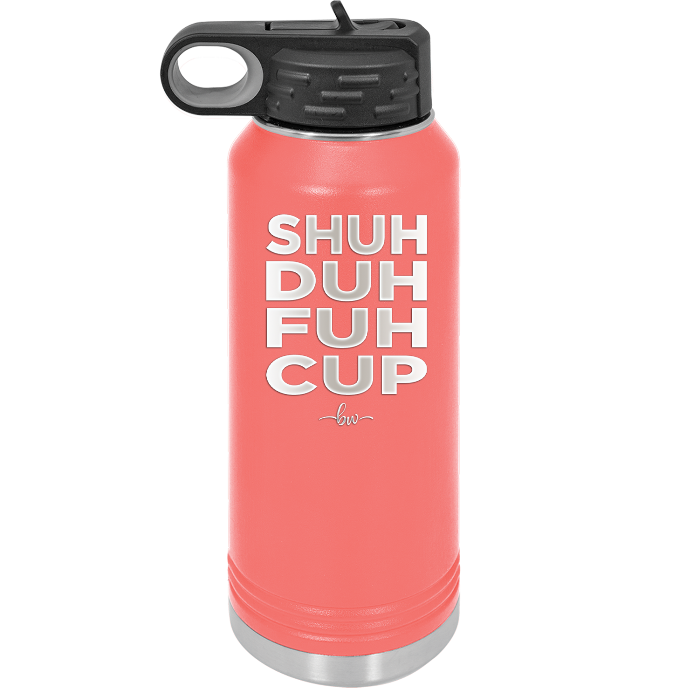 Shuh Duh Fuh Cup - Laser Engraved Stainless Steel Drinkware - 2279 -