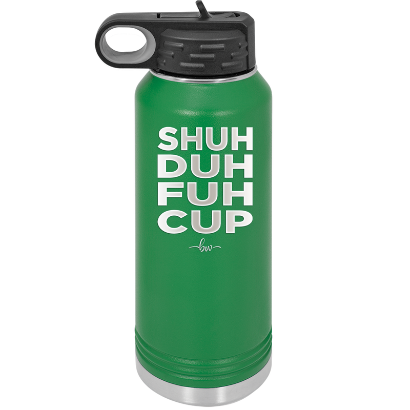 Shuh Duh Fuh Cup - Laser Engraved Stainless Steel Drinkware - 2279 -