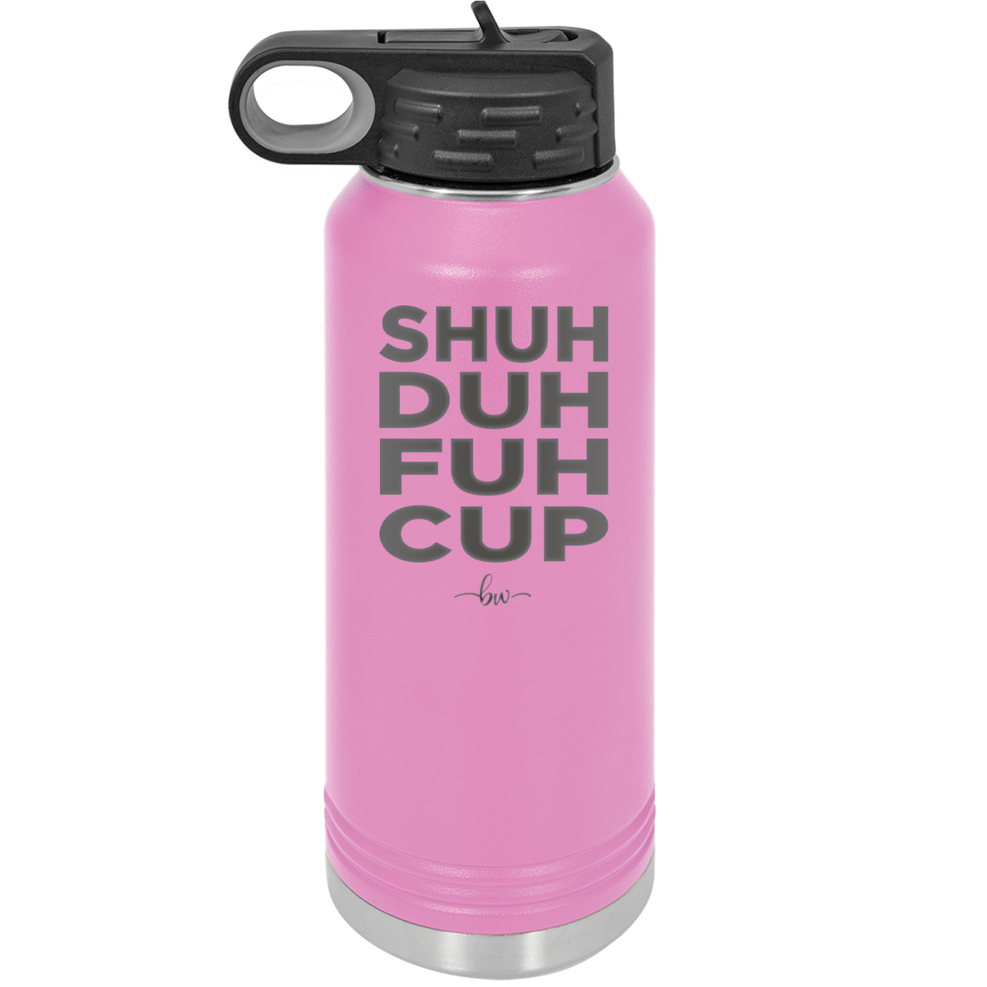 Shuh Duh Fuh Cup - Laser Engraved Stainless Steel Drinkware - 2279 -