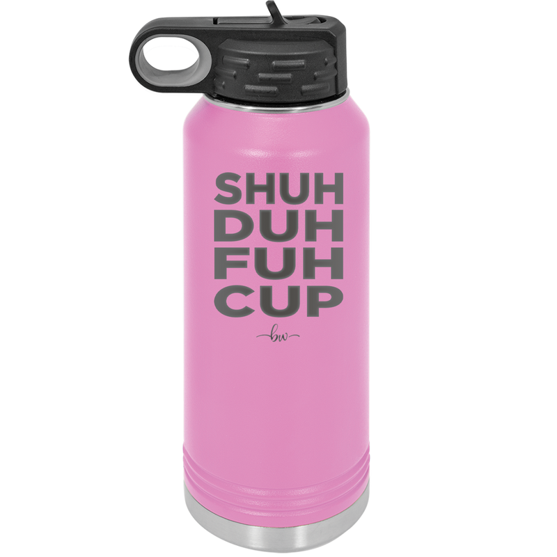 Shuh Duh Fuh Cup - Laser Engraved Stainless Steel Drinkware - 2279 -