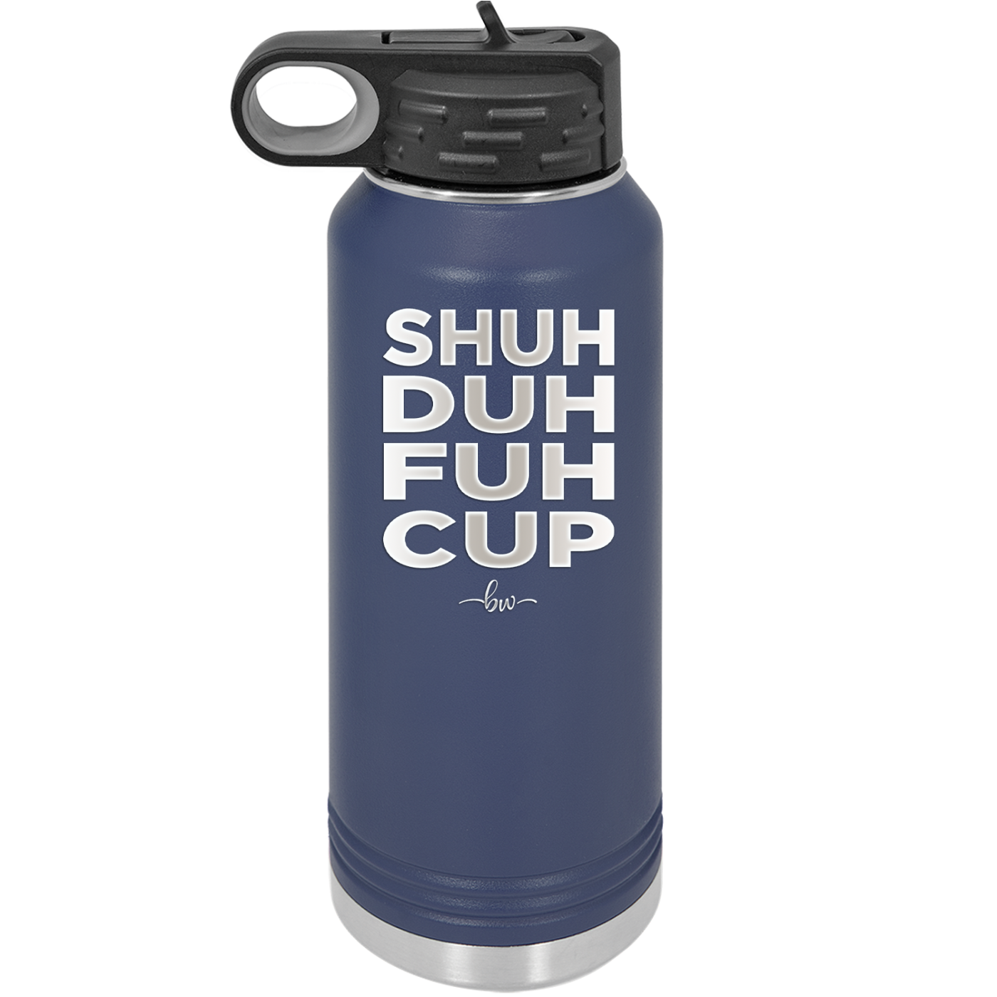 Shuh Duh Fuh Cup - Laser Engraved Stainless Steel Drinkware - 2279 -