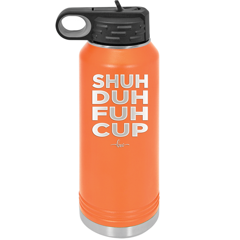Shuh Duh Fuh Cup - Laser Engraved Stainless Steel Drinkware - 2279 -