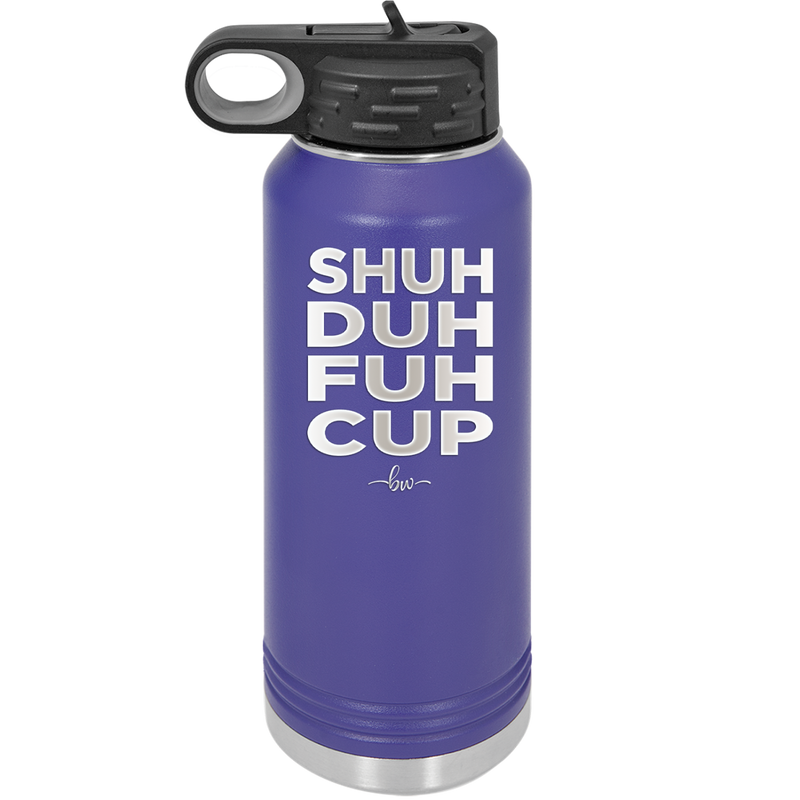 Shuh Duh Fuh Cup - Laser Engraved Stainless Steel Drinkware - 2279 -