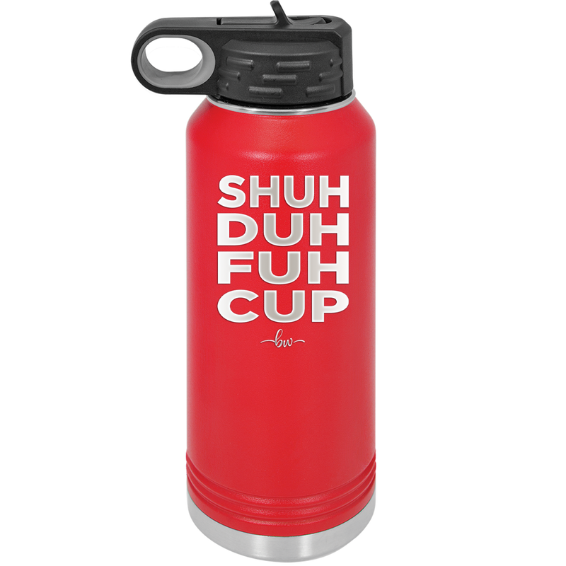 Shuh Duh Fuh Cup - Laser Engraved Stainless Steel Drinkware - 2279 -