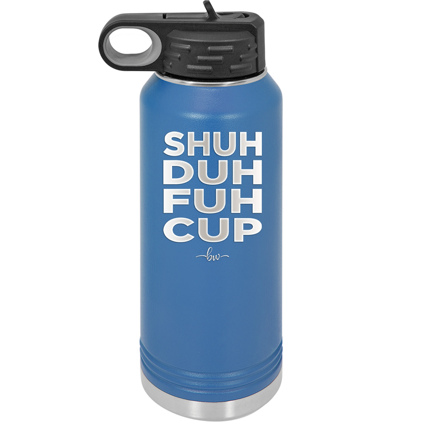 Shuh Duh Fuh Cup - Laser Engraved Stainless Steel Drinkware - 2279 -