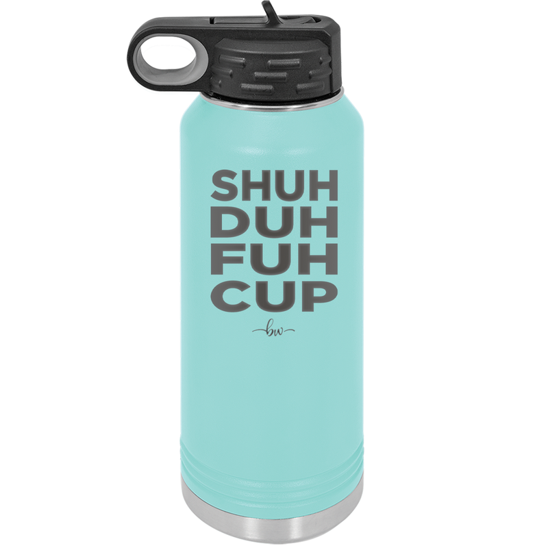 Shuh Duh Fuh Cup - Laser Engraved Stainless Steel Drinkware - 2279 -