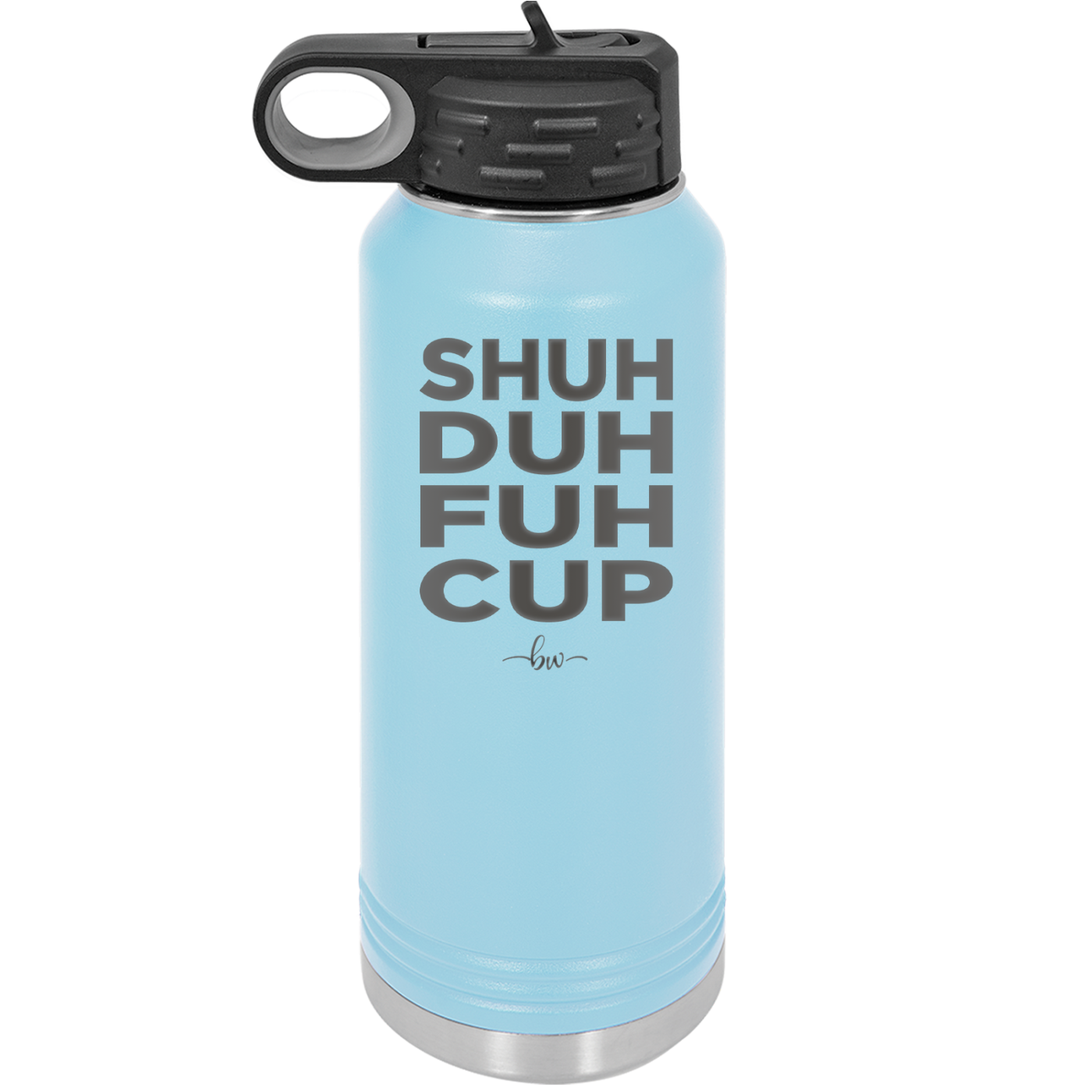 Shuh Duh Fuh Cup - Laser Engraved Stainless Steel Drinkware - 2279 -