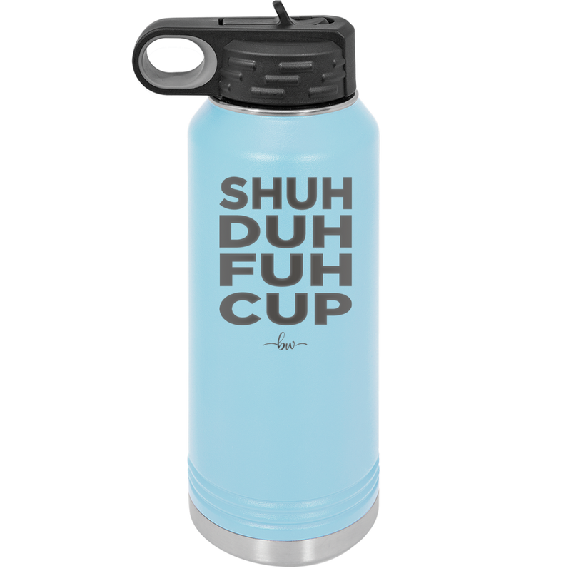 Shuh Duh Fuh Cup - Laser Engraved Stainless Steel Drinkware - 2279 -