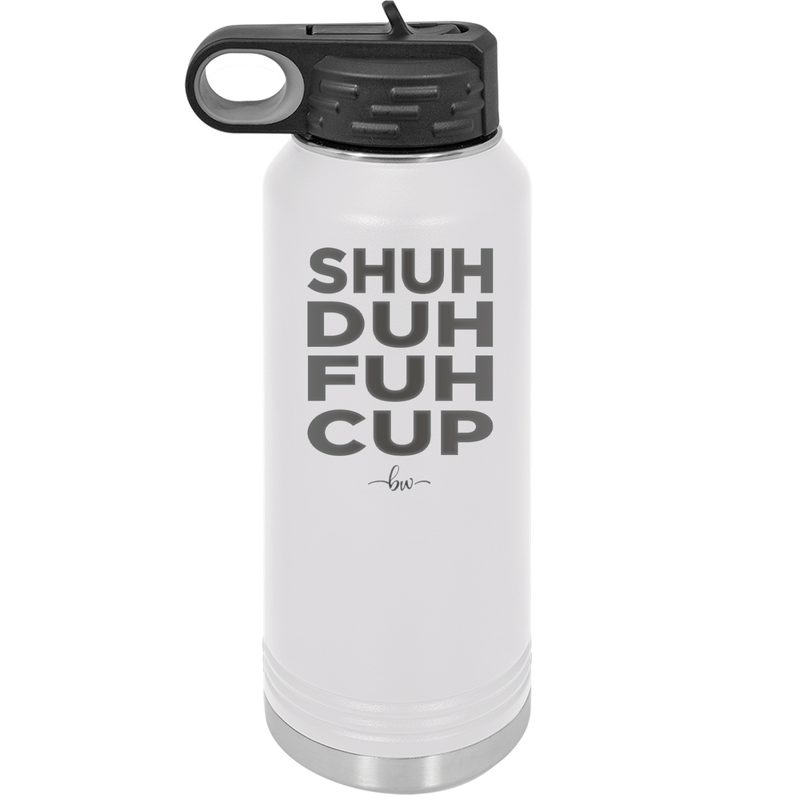 Shuh Duh Fuh Cup - Laser Engraved Stainless Steel Drinkware - 2279 -