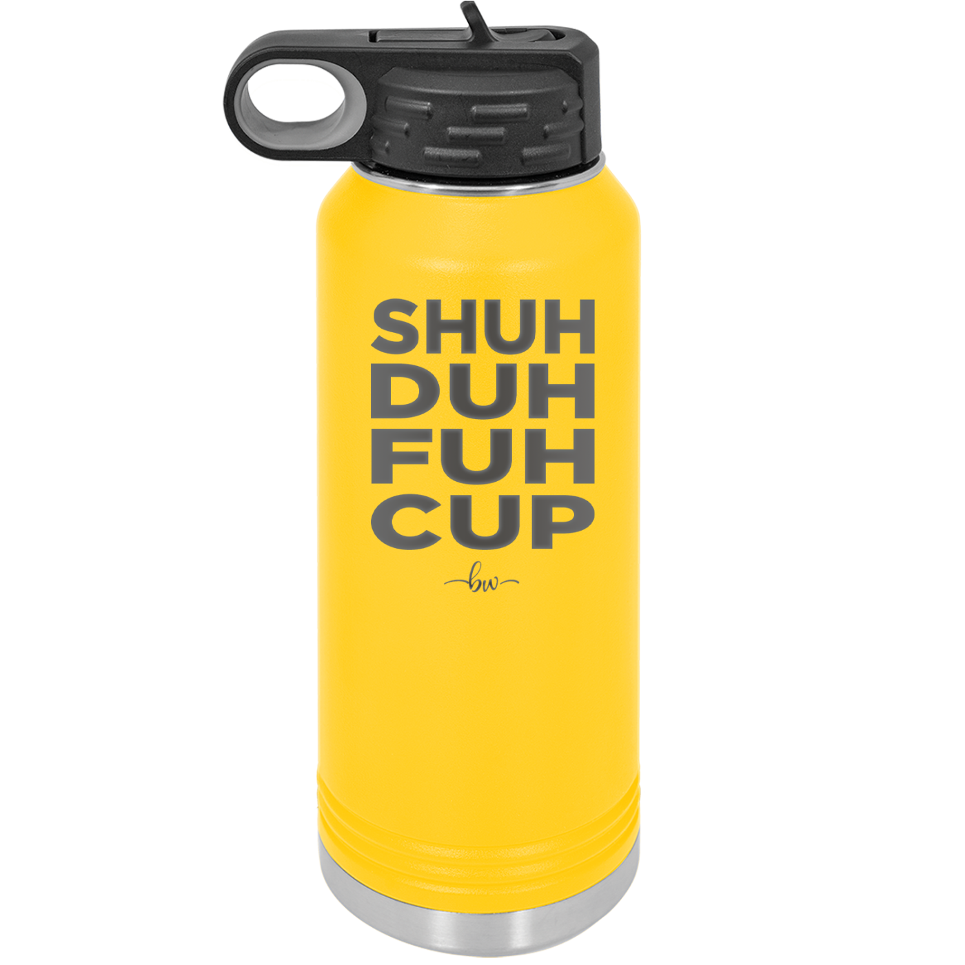 Shuh Duh Fuh Cup - Laser Engraved Stainless Steel Drinkware - 2279 -