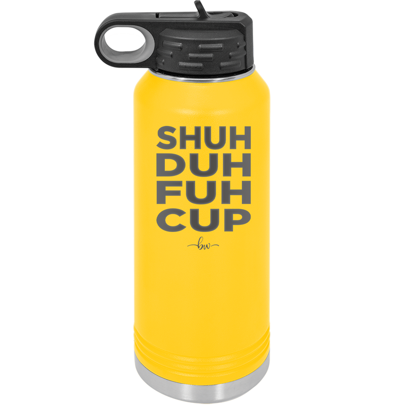 Shuh Duh Fuh Cup - Laser Engraved Stainless Steel Drinkware - 2279 -